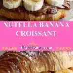 nutella banana croissant 2025 11 07 140117 150x150 1